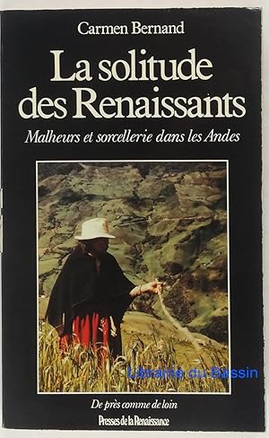 Imagen del vendedor de La solitude des Renaissants Malheurs et sorcellerie dans les Andes a la venta por Librairie du Bassin