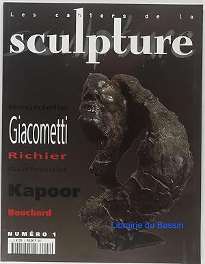Les cahiers de La sculpture n°1 Bourdelle Giacometti Richier Gutfreund Kapoor Bouchard