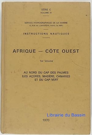 Afrique Côte Ouest, 1er Volume Au nord du Cap des Palmes îles Açores, Madère, Canaries et du Cap ...