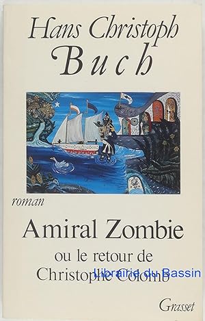 Imagen del vendedor de Amiral Zombie ou le retour de Christophe Colomb a la venta por Librairie du Bassin