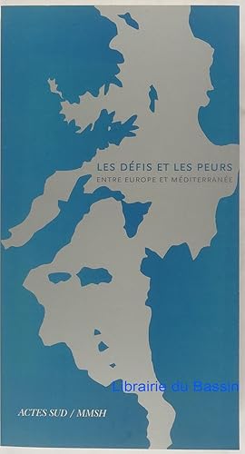 Image du vendeur pour Les Dfis et les Peurs Entre Europe et Mditerrane mis en vente par Librairie du Bassin