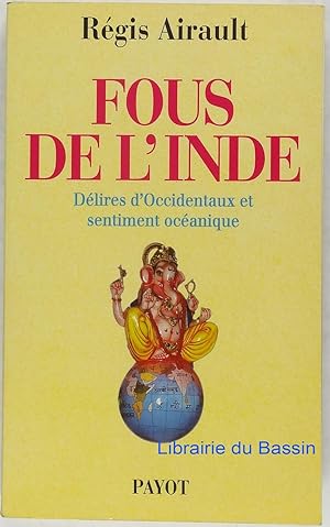 Seller image for Fous de l'Inde Dlires d'Occidentaux et sentiment ocanique for sale by Librairie du Bassin