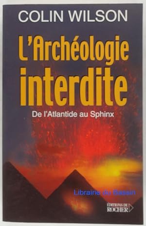L'archéologie interdite De l'Atlantide au Sphinx