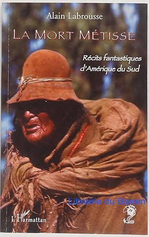 Bild des Verkufers fr La mort mtisse Rcits fantastiques d'Amrique du Sud zum Verkauf von Librairie du Bassin