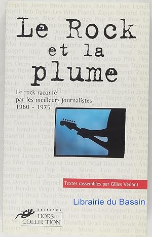 Le rock et la plume Une histoire du rock par les meilleurs journalistes français 1960-1975