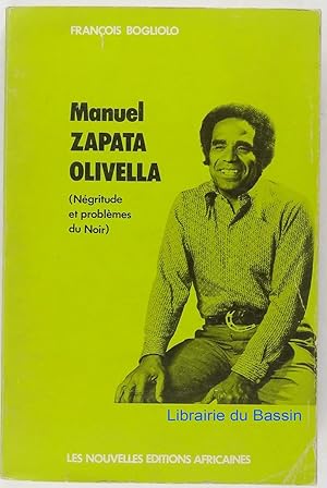 La négritude et les problèmes du Noir dans l'oeuvre de Manuel Zapata Olivella (Ecrivain afro-colo...