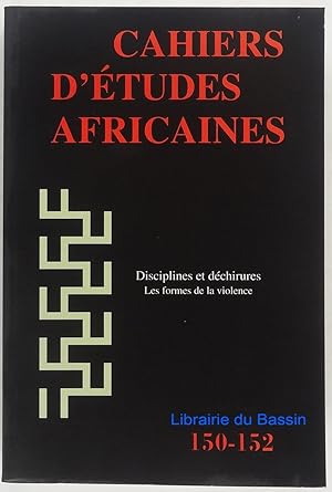 Cahiers d'études africaines n°150-152 Disciplines et déchirures Les formes de la violence