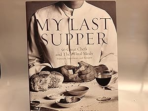 My Last Supper: 50 Great Chefs and Their Final Meals