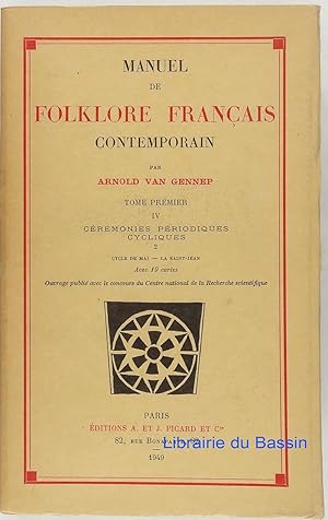 Immagine del venditore per Manuel de folklore franais contemporain, Tome premier IV Les crmonies priodiques cycliques et saisonnires 2 Cycle de mai La Saint-Jean venduto da Librairie du Bassin