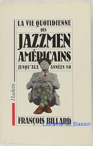 Image du vendeur pour La vie quotidienne des jazzmen amricains jusqu'aux annes 50 mis en vente par Librairie du Bassin