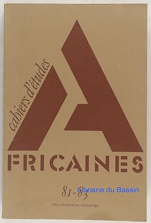 Cahiers d'études africaines n°81-83 Villes africaines au microscope