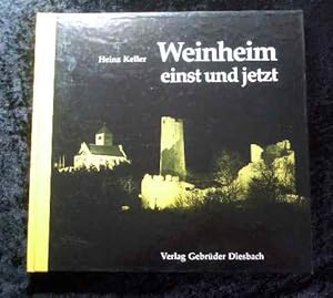 Weinheim einst und jetzt. Ein Bilderbuch der Erinnerungen (2). Bilder Friedrich Kopetzky und WN-A...