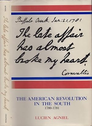 Immagine del venditore per The Late Affair Has Almost Broke My Heart: The American Revolution in the South, 1780-1781 venduto da Americana Books, ABAA