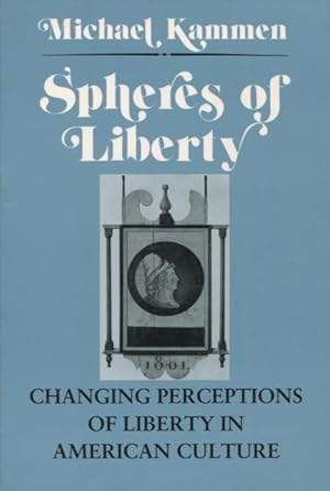 Seller image for Spheres of Liberty: Changing Perceptions of Liberty in American Culture (Cornell Studies in Security Affairs) for sale by Kenneth A. Himber