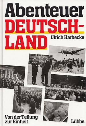 Seller image for Abenteuer Deutschland. Von der Teilung bis zur Einheit for sale by Versandantiquariat Nussbaum