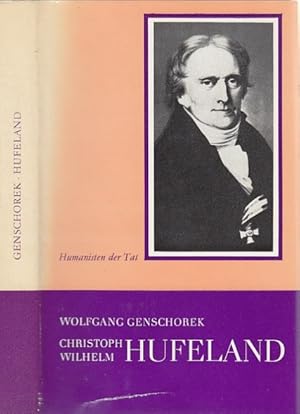 Christoph Wilhelm Hufeland. Der Arzt, der das Leben verlängern half.