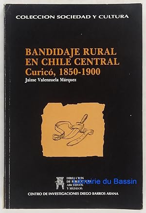 Bandidaje rural en Chile central Curico, 1850-1900