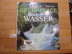 Bild des Verkufers fr Das Greenpeace-Buch vom Wasser. Klaus Lanz zum Verkauf von Antiquariat im Kaiserviertel | Wimbauer Buchversand