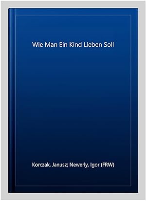 Imagen del vendedor de Wie Man Ein Kind Lieben Soll -Language: german a la venta por GreatBookPrices