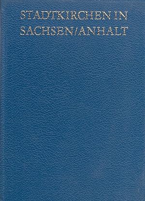 Die Stadtkirchen in Sachsen-Anhalt / Walter May, hrsg. v. Karl Wager