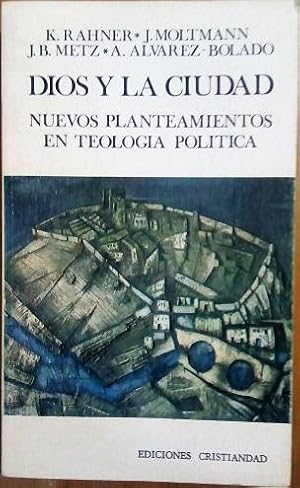 DIOS Y LA CIUDAD. NUEVOS PLANTEAMIENTOS EN TEOLOGIA POLITICA