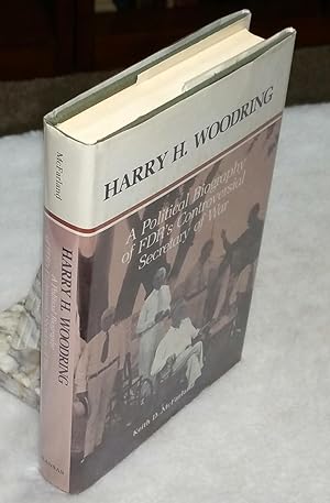 Harry H. Woodring: A Political Biography of FDR's Controversial Secretary of War