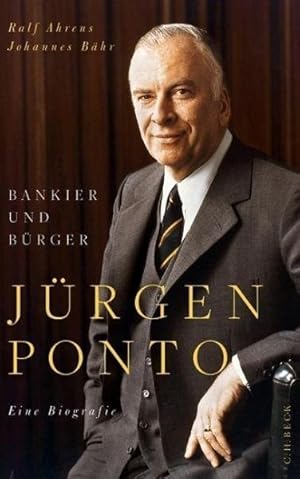 Bild des Verkufers fr Jrgen Ponto. Bankier und Brger. Eine Biografie. Originalausgabe. zum Verkauf von Antiquariat Lengelsen