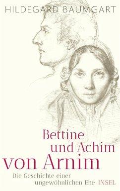 Imagen del vendedor de Bettine und Achim von Arnim. Die Geschichte einer ungewhnlichen Ehe. EA. a la venta por Antiquariat Lengelsen