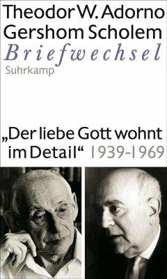 Bild des Verkufers fr Briefe und Briefwechsel. Hrsg. vom Theodor W. Adorno Archiv. Band 8: Theodor W. Adorno / Gershom Scholem, "Der liebe Gott wohnt im Detail". Briefwechsel 1939-1969. Hrsg. von Asaf Angermann. Originalausgabe. zum Verkauf von Antiquariat Lengelsen