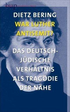 Imagen del vendedor de War Luther Antisemit? Das deutsch-jdische Verhltnis als Tragdie der Nhe. EA. a la venta por Antiquariat Lengelsen