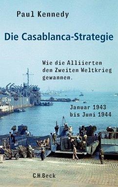 Bild des Verkufers fr Die Casablanca-Strategie. Wie die Alliierten den Zweiten Weltkrieg gewannen. Januar 1943 bis Juni 1944. Aus d. Engl. bers. von Martin Richter. Erstausgabe. zum Verkauf von Antiquariat Lengelsen