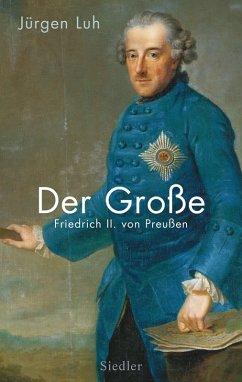 Bild des Verkufers fr Der Groe. Friedrich II. von Preuen. Originalausgabe. zum Verkauf von Antiquariat Lengelsen