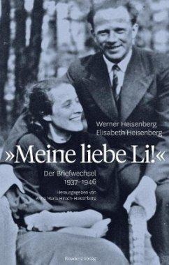 Seller image for "Meine liebe Li!" Der Briefwechsel 1937-1946. Hrsg. von Anna Maria Hirsch-Heisenberg. Mit Fotos und bislang unverffentlichten Tagebuchaufzeichnungen aus dem Privatarchiv. Originalausgabe. for sale by Antiquariat Lengelsen