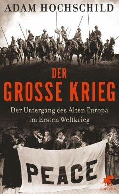 Bild des Verkufers fr Der Groe Krieg. Der Untergang des alten Europa im Ersten Weltkrieg 1914-1918 [OA. u. d. T.: 'To End all Wars. A Story of Loyalty and Rebellion, 1914-1918', New York 2011]. Aus d. Amerikan. von Hainer Kober. Dt. EA. zum Verkauf von Antiquariat Lengelsen