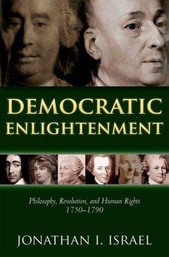 Bild des Verkufers fr Democratic Enlightenment. Philosophy, Revolution, and Human Rights 1750-1790 [2012]. zum Verkauf von Antiquariat Lengelsen