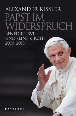 Bild des Verkufers fr Papst im Widerspruch. Benedikt XVI. und seine Kirche 2005-2013. EA. zum Verkauf von Antiquariat Lengelsen