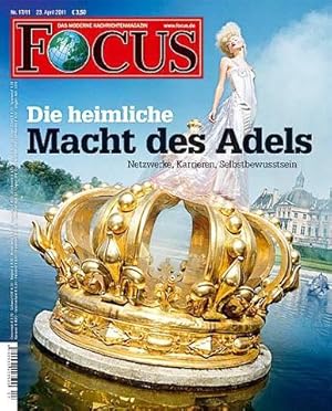 Bild des Verkufers fr Focus. Das moderne Nachrichtenmagazin. 19. Jg. Nr. 17 vom 23. April 2011: [Titel] Die heimliche Macht des Adels - Netzwerke, Karrieren, Selbstbewutsein. zum Verkauf von Antiquariat Lengelsen