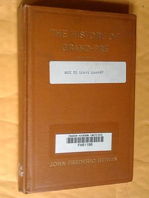 Seller image for History of Grand Pr. The Home of Longfellow's Evangeline (fourth edition); bound with Evangeline: A Tale of Acadian for sale by Livresse