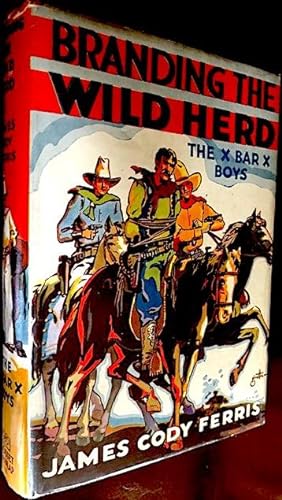 Branding the Wild Herd: The X Bar X Boys