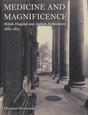 Medicine and Magnificence: British Hospital and Asylum Architecture, 1660-1815