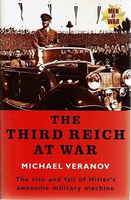 Seller image for The Third Reich At War: The Rise And Fall Of Hitler's Military Machine for sale by Marlowes Books and Music