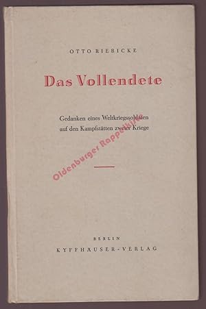 Das Vollendete: Gedanken eines Weltkriegssoldaten auf den Kampfstätten zweier Kriege (um 1941) - ...