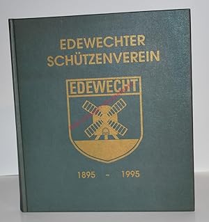 Hundert [100] Jahre Edewechter Schützenverein e. V. 1895 - 1995 - Geschichte und Wesen eines amme...