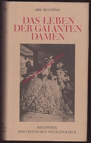 Bild des Verkufers fr Das Leben der galanten Damen - Bibliothek der erotischen Weltliteratur zum Verkauf von Oldenburger Rappelkiste