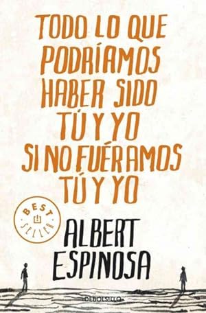 Seller image for Todo lo que podriamos haber sido tu y yo si no fueramos tu y yo / Everything You and I Could Have been if We weren't You and I -Language: spanish for sale by GreatBookPrices