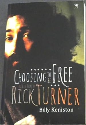 Bild des Verkufers fr Choosing to be Free: The Life Story of Rick Turner zum Verkauf von Chapter 1