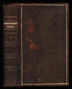 The Independent Whig. Being a Collection of Papers all written, some of them published, during th...