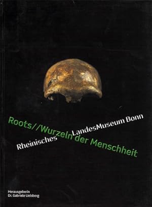 Bild des Verkufers fr Roots - Wurzeln der Menschheit. Katalog zur Ausstellung im Rheinischen LandesMuseum Bonn (8.7. - 19.11.2006) zum Verkauf von Schueling Buchkurier