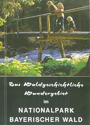 Imagen del vendedor de Das waldgeschichtliche Wandergebiet im Nationalpark Bayerischer Wald. 2. Auflage a la venta por Schueling Buchkurier