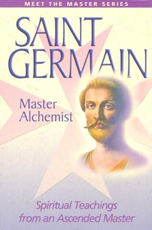 SAINT GERMAIN - Master Alchemist - Spiritual Teachings from an Ascended Master ( Meet the Masters...